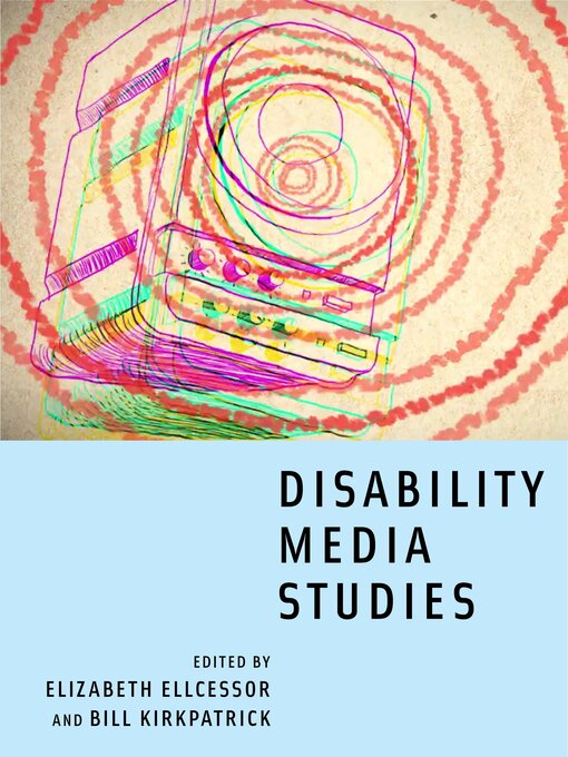 Title details for Disability Media Studies by Elizabeth Ellcessor - Available